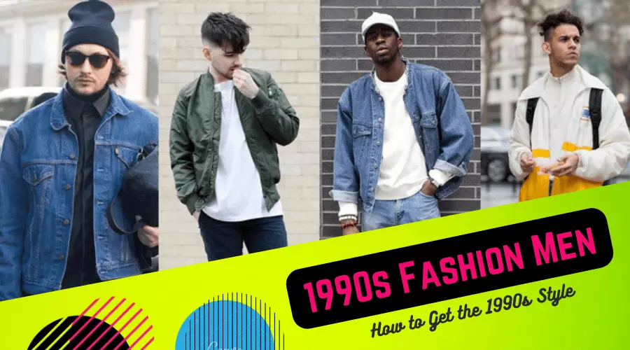 90s Fashion Men | How to Get the 1990s Style
