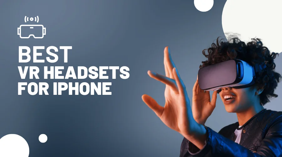 Best VR Headsets for iPhone in 2024