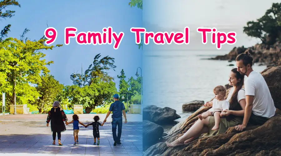 Top 9 Family Travel Tips for Stress-Free Vacation in 2024