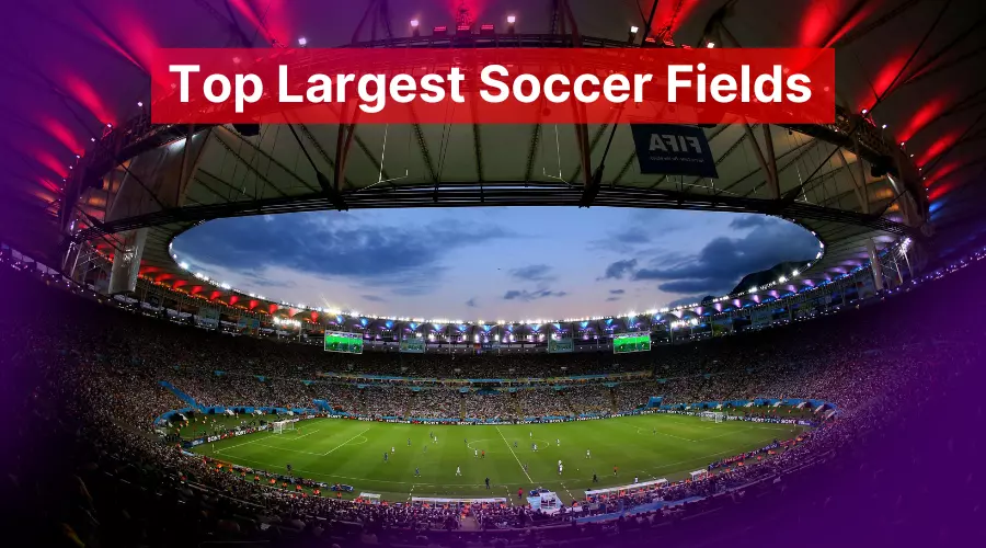 Top 10 Biggest Soccer Fields or Football Stadiums in 2024